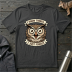I Know Things I Just Forgot Owl T-Shirt