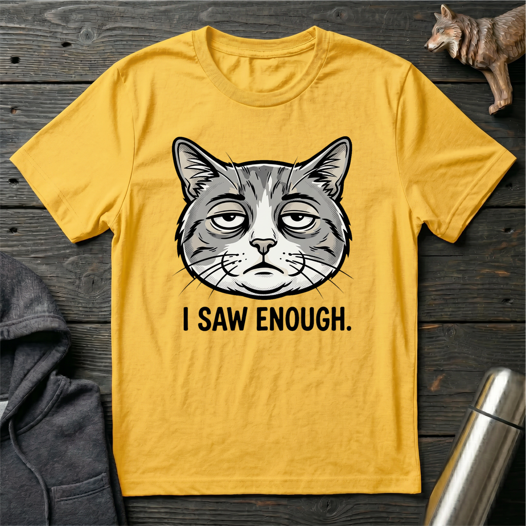 I Saw Enough Cat T-Shirt