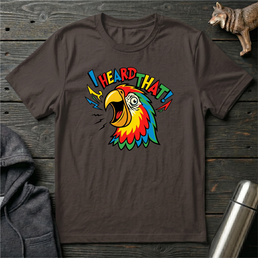 I Heard That Parrot T-Shirt