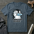 I Dont Do People Penguin T-Shirt