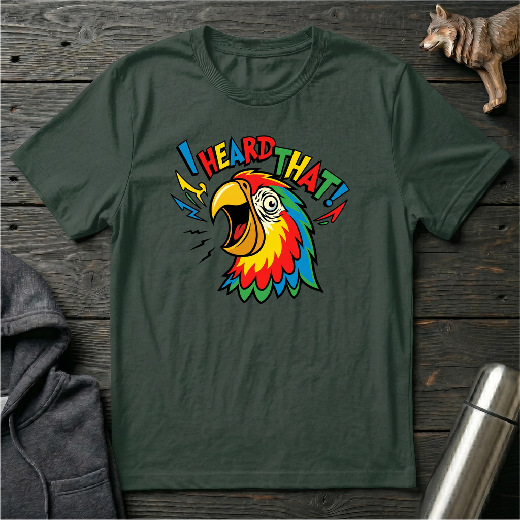 I Heard That Parrot T-Shirt