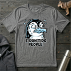 I Dont Do People Penguin T-Shirt
