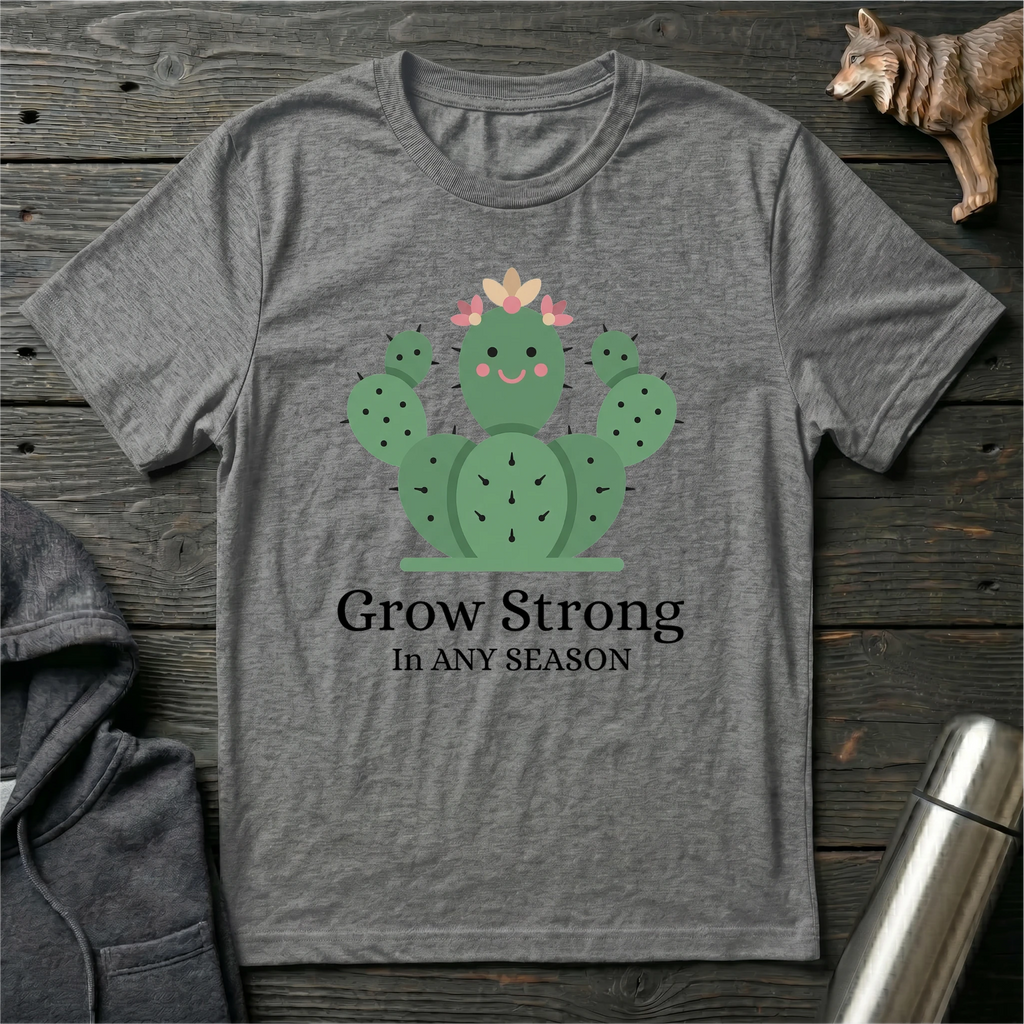 Grow Strong in Any Season Cactus T-Shirt
