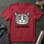 I Saw Enough Cat T-Shirt