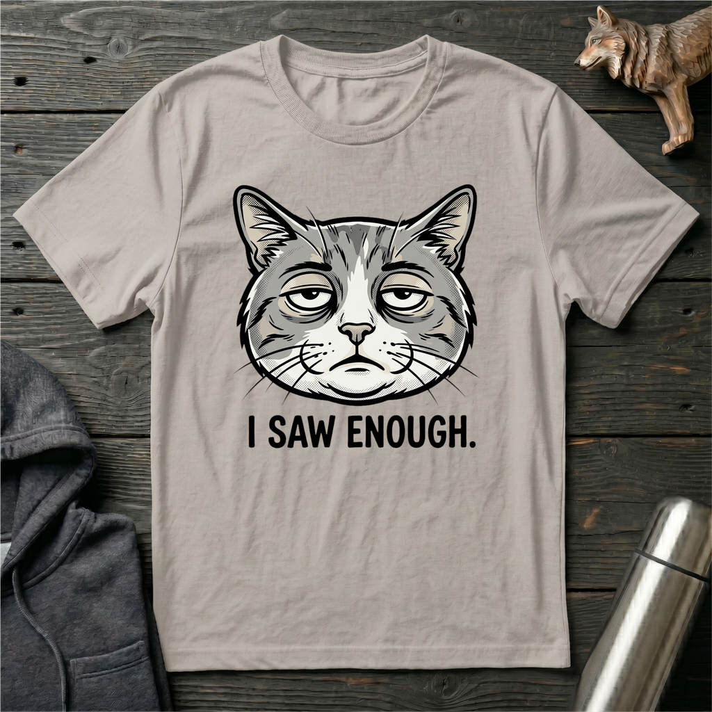 I Saw Enough Cat T-Shirt