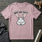 What Was That Rabbit T-Shirt