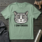 I Saw Enough Cat T-Shirt
