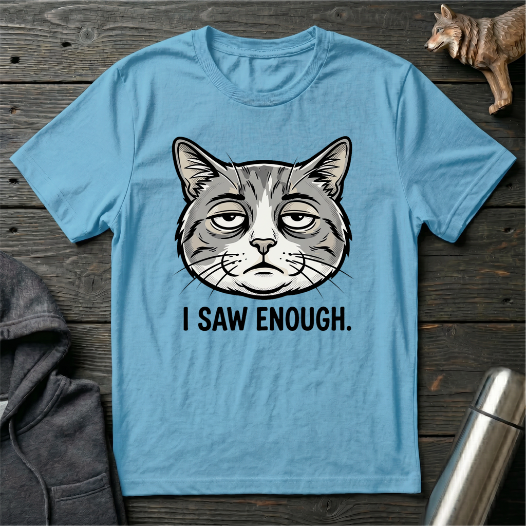 I Saw Enough Cat T-Shirt