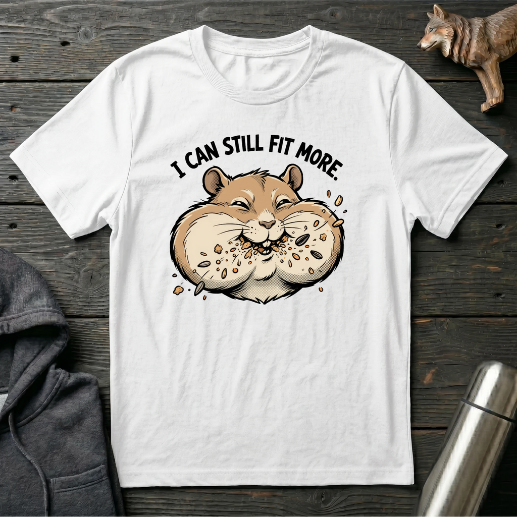 I Can Still Fit More Hamster T-Shirt